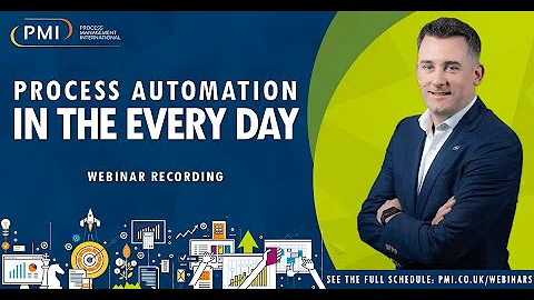 Process Automation in the Every Day Webinar Recording