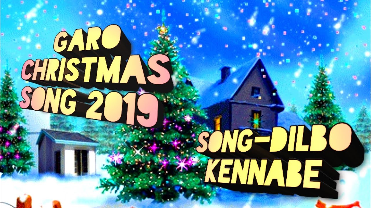 Garo Christmas Song  Dilbo Kenabe 2019