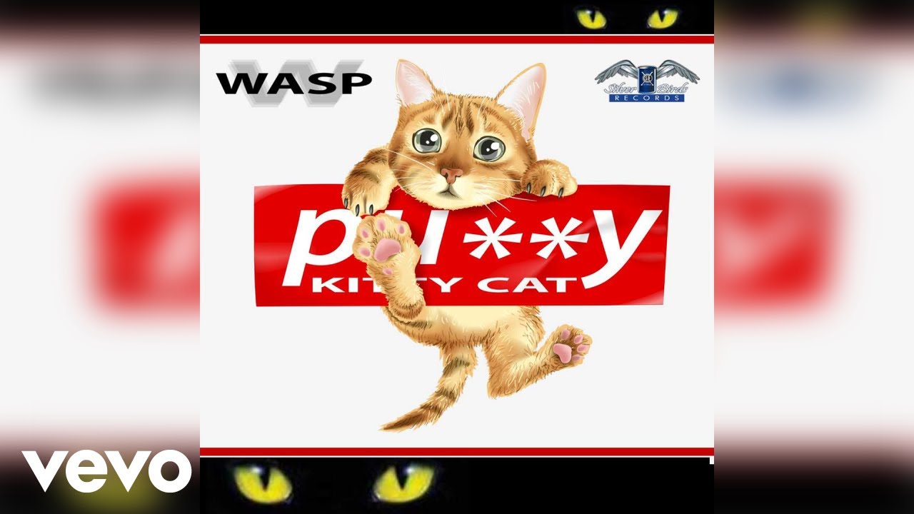 Watch Wasp - Pussy Cat on YouTube Watch Wasp - Pussy Cat on YouTube