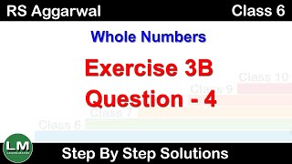 Whole Numbers | Class 6 Exercise 3B Question 4 | RS Aggarwal | Learn Maths