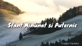 Video thumbnail of "Sfant Minunat si Puternic - Karaoke ( piano Dragos Tichieru)"
