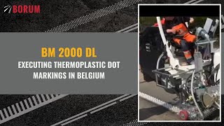 Bm 2000 Dl Executing Thermoplastic Dot Markings In Belgium