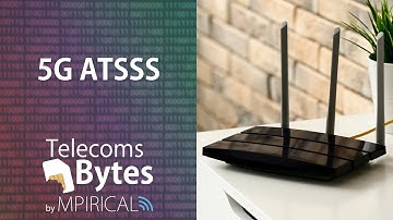 5G ATSSS | Telecoms Bytes - Mpirical