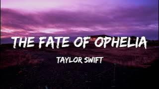 Taylor Swift - The Fate of Ophelia (Lyrics)