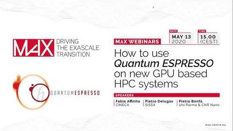MaX Webinar on "How to use Quantum ESPRESSO on new GPU based HPC systems"