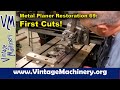 Metal Planer Restoration 69: FINALLY - The First Chips Have Been CUT!