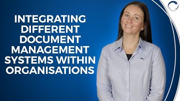 Integrating Different Document Management Systems Within Organisations