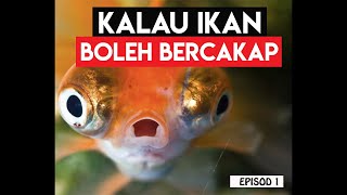 KALAU IKAN BOLEH BERCAKAP | EP 1 screenshot 2