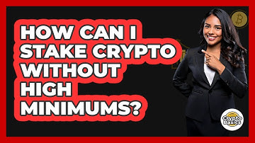 How Can I Stake Crypto Without High Minimums? - CryptoBasics360.com