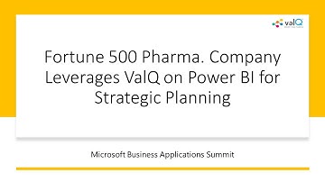 Fortune 500 Pharma Company Leverages Power BI & ValQ for strategic planning