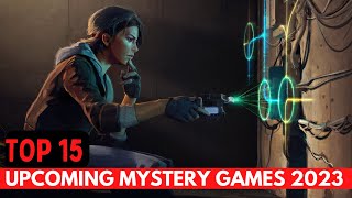 TOP 15 Upcoming MYSTERY Games 2023 PS5, XSX, PS4, XB1, PC ...