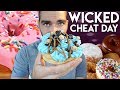 Wicked Cheat Day #27 | A Full Day Of Enjoyment