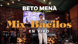 MIX BACILOS - BETO MENA Ft. LUNA