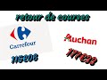 Retour de courses auchan 17733 et carrefour 11506752