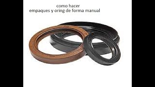 cómo hacer empaques y oring de forma manual...how to pack and oring manually