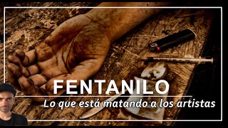 FENTANILO. La droga que está matando a los artistas en silencio.