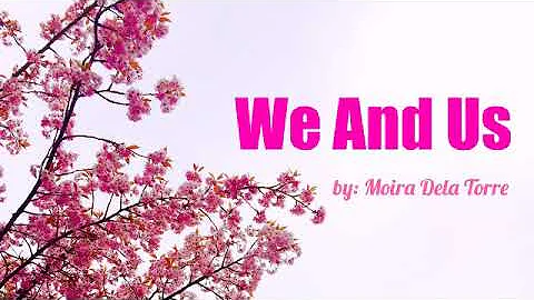 WE & US BY MOIRA DELA TORRE