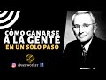 🔥UN SÓLO PASO PARA GANARSE A LA GENTE *Dale Carnegie* (cómo Ganar Amigos parte#6)