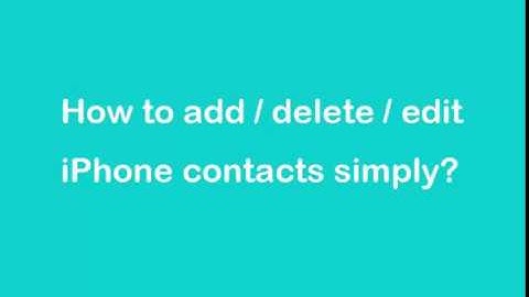 How to add / delete / edit iPhone contacts simply?