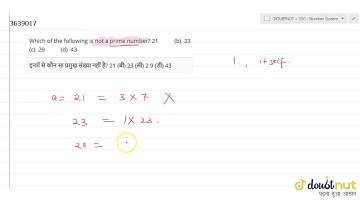 Which of the following is not a prime number? 21 (b) 23 (c) 29 (d) 43