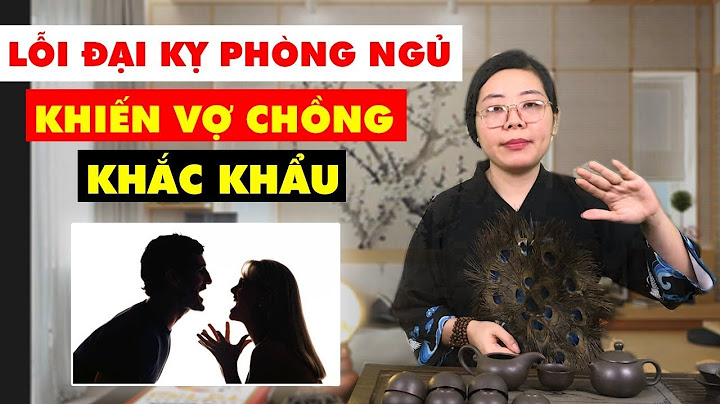 Lỗi phong thủy khiến vợ chồng bất hòa năm 2024