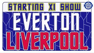 Everton V Liverpool | MERSEYSIDE DERBY | Starting XI Show