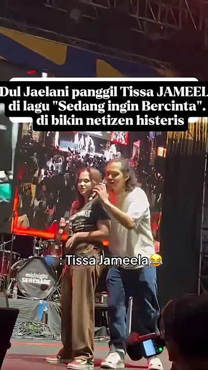 Dul panggil Tissa JAMEELA saat bawakan lagu sedang ingin bercinta ?!!