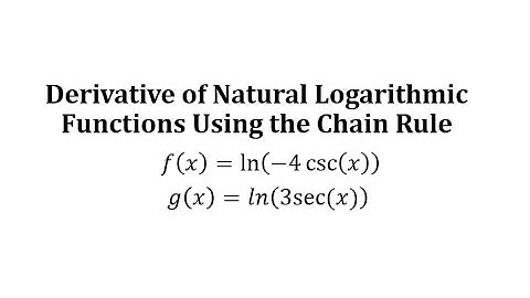 Derivative of Natural Log of a Trig Function:  y=ln(-4csc(x)) and y=ln(3sec(x))