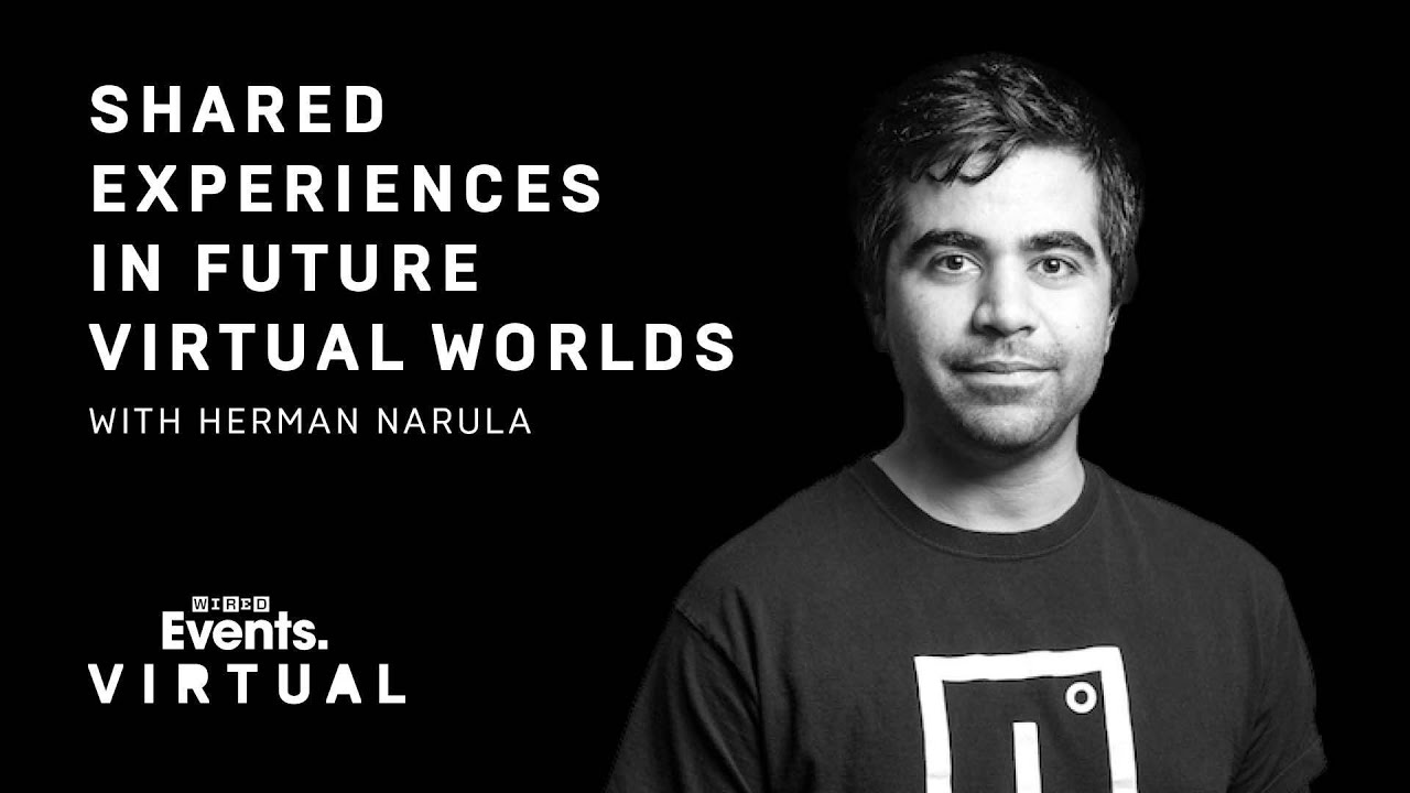 Shared Experiences In Future Virtual Worlds With Herman Narula Wired Virtual Briefing Youtube