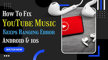 How To Fix YouTube Music App Keeps Hanging Error Android & Ios