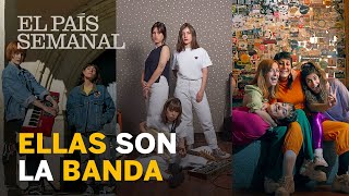 Ellas son la banda | EL PAÍS Semanal | EL PAÍS