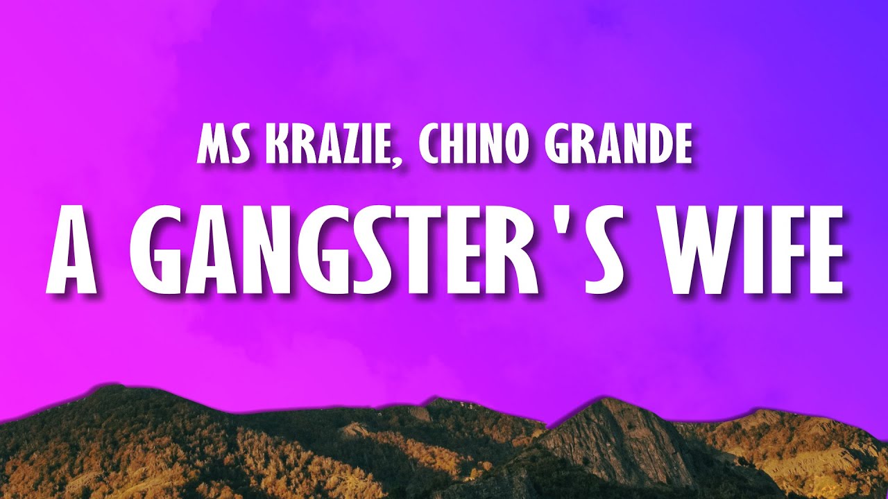 Ms Krazie - A Gangster's Wife (Lyrics) ft. Chino Grande