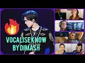 REACTIONS TO DIMASH-KNOW VOCALISE (ARNAU)