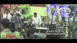 Ferhat Tunç - Vay Beni Vaylar Beni Resimi