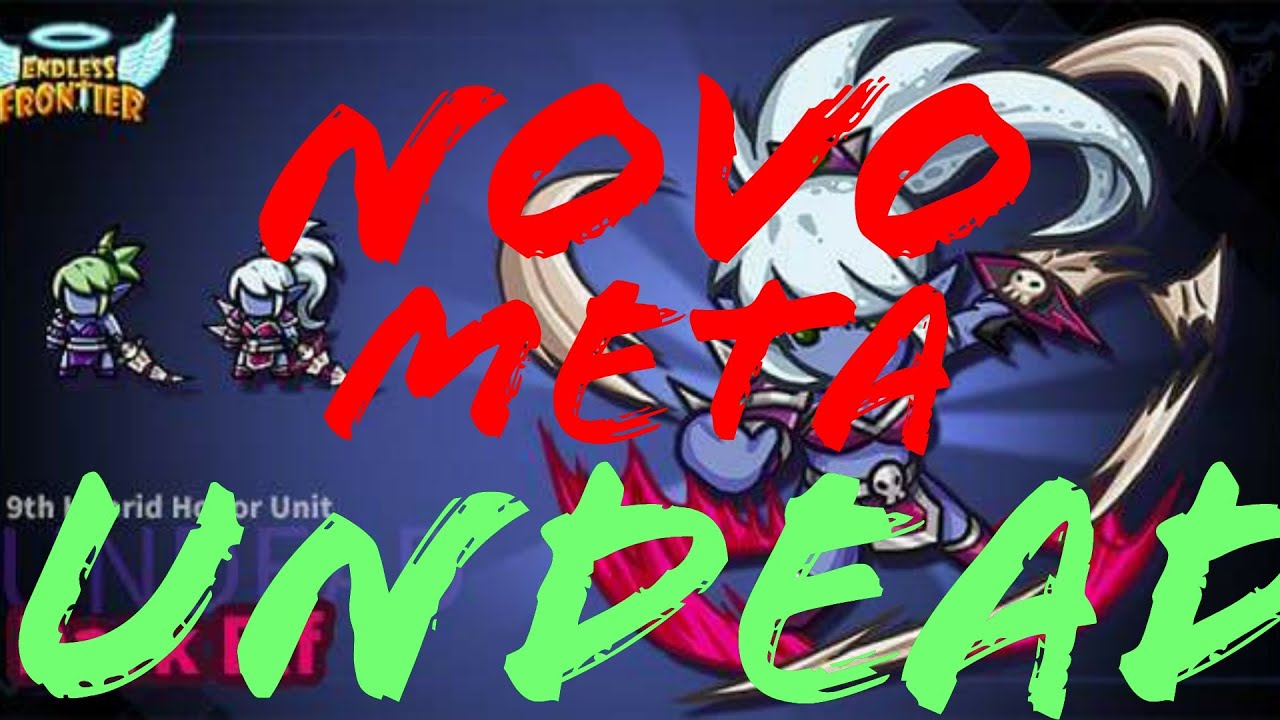 NOVO META UNDEAD ENDLESS FRONTIER YouTube