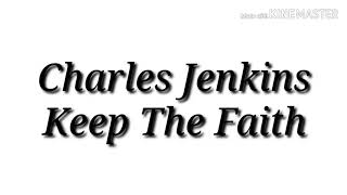 Video thumbnail of "Charles Jenkins - Keep The Faith - Lyric Video"