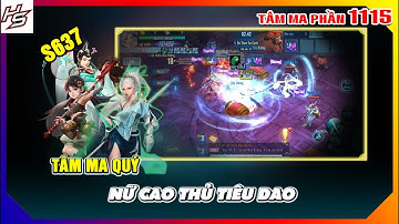 Tâm ma quý S637 - Nữ cao thủ Tiêu Dao | 1115 | Thiên Nhai TV