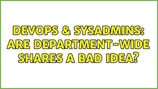 Famous DevOps & SysAdmins: Are department-wide shares a bad idea? Profile