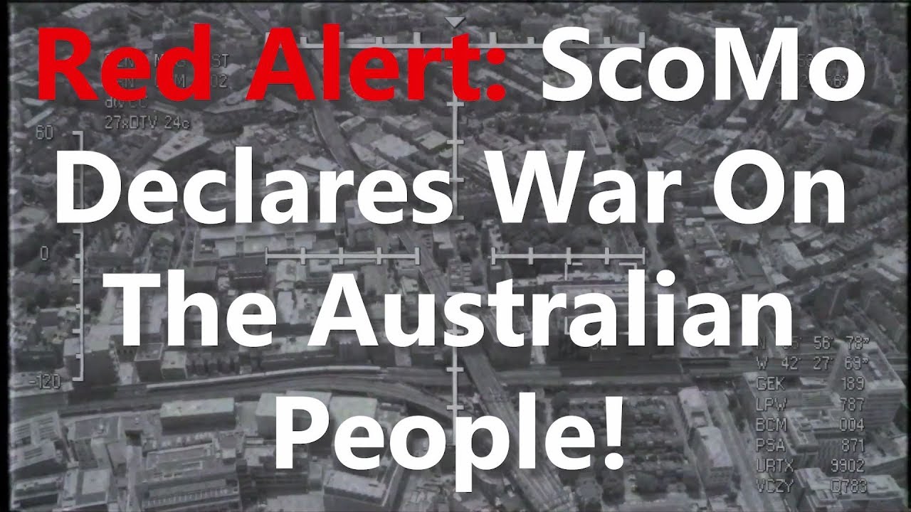 Red Alert: ScoMo Declares War On The Australian People