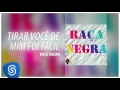 Raça Negra - Tirar Você De Mim Foi Fácil (Raça Negra, Vol. 9) [Áudio Oficial]