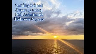 Sunday School 06 23 24 Full Assurance   Hebrews 6 VV 9 20
