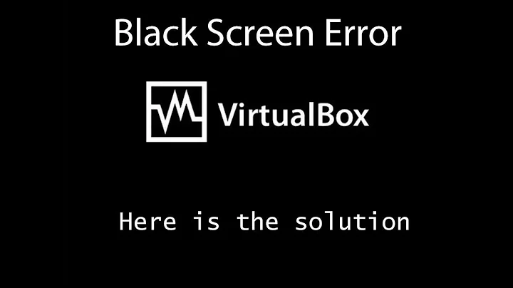 How To Fix Windows 10 Black Screen In VirtualBox 2019