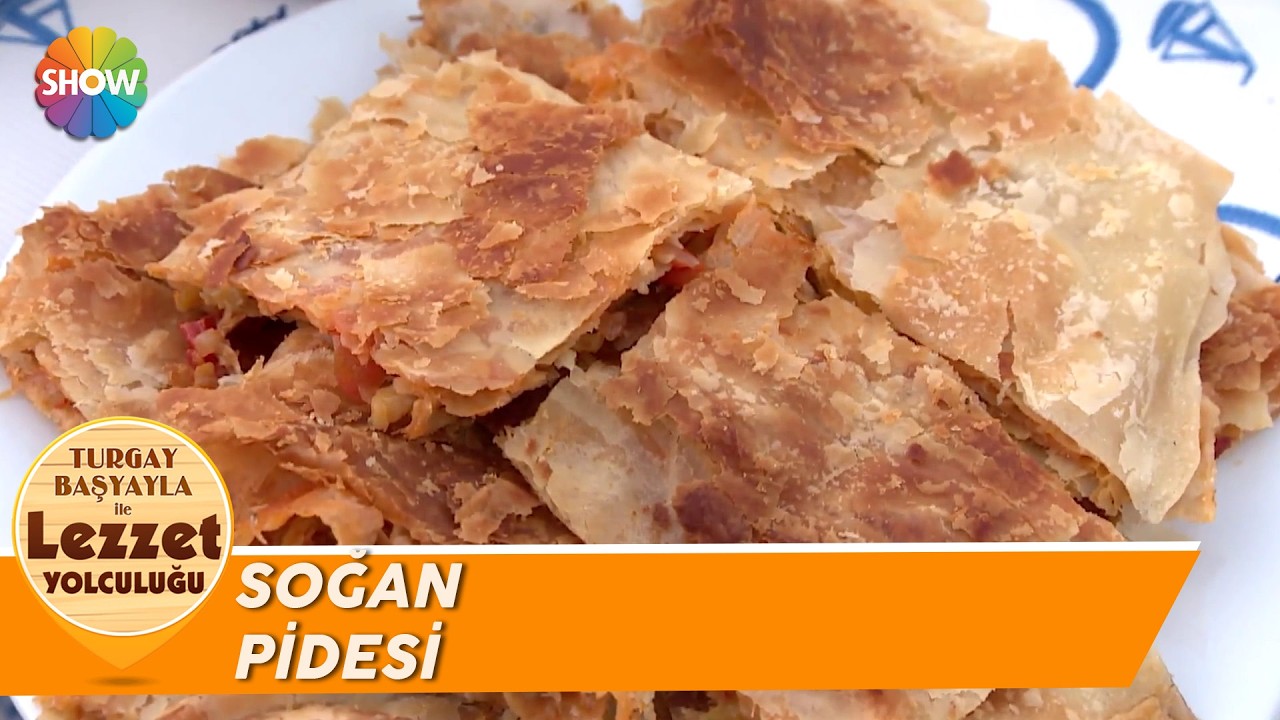 Soğan Pidesi | Turgay Başyayla ile Lezzet Yolculuğu