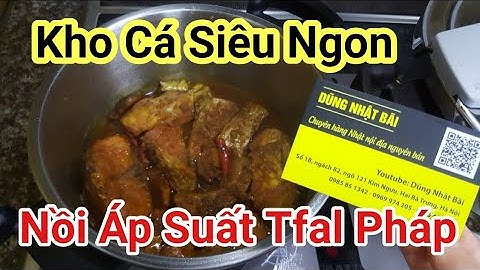 🐟 Kho Cá bằng Nồi Áp Suất Tfal Pháp | Dũng Nhật Bãi 0985851342