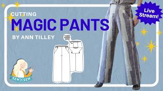 Cutting Magic Pants by Ann Tilley (Live Stream) @SewSewLive