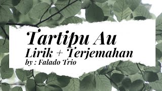 Tartipu Au Lirik   Terjemahan by Falado Trio || Lagu Baru Batak 2020