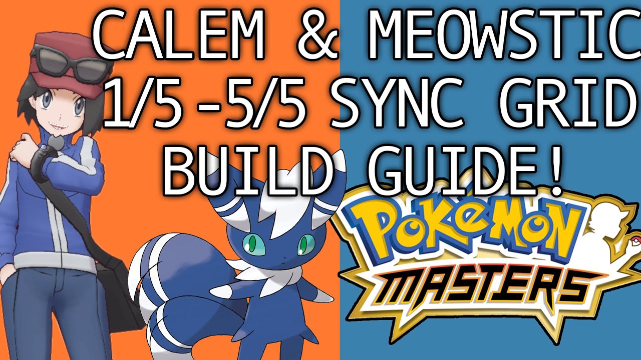 CALEM AND MEOWSTIC 1/5 - 5/5 SYNC GRID BUILD GUIDE! Pokemon Masters
