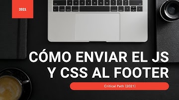 Cómo enviar el Js y Css al Footer - Critical Path [2023]
