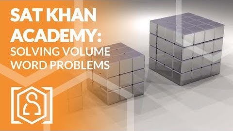 SAT Khan Academy Solving Volume Word Problems