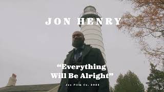 Jon Henry - Everything Will Be Alright (Official Music Video)